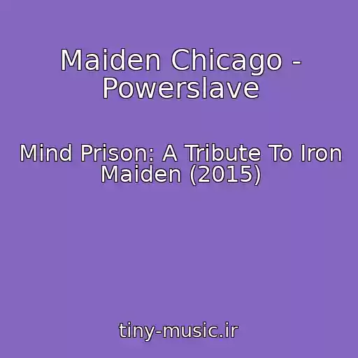 کاور آهنگ Maiden Chicago - Powerslave از Mind Prison: A Tribute To Iron Maiden (2015)