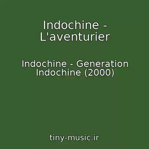 کاور آهنگ Indochine - L'aventurier از Indochine - Generation Indochine (2000)