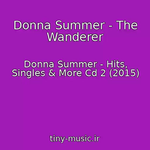 کاور آهنگ Donna Summer - The Wanderer از Donna Summer - Hits, Singles & More Cd 2 (2015)