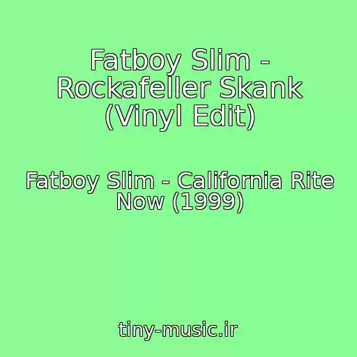 کاور آهنگ Fatboy Slim - Rockafeller Skank (Vinyl Edit) از Fatboy Slim - California Rite Now (1999)