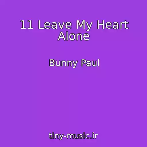 کاور آهنگ 11 Leave My Heart Alone از Bunny Paul