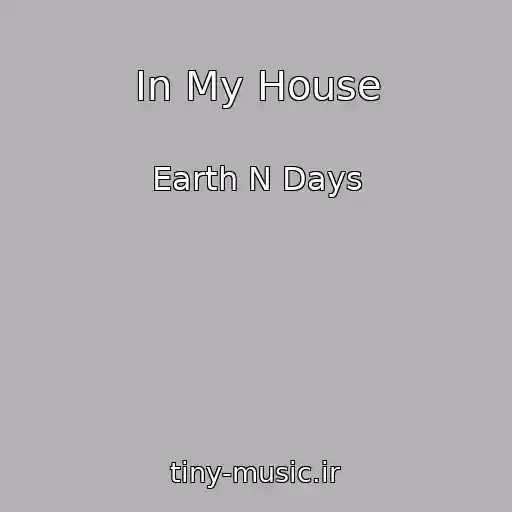 کاور آهنگ In My House از Earth N Days