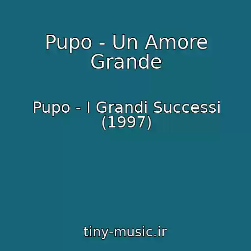 کاور آهنگ Pupo - Un Amore Grande از Pupo - I Grandi Successi (1997)