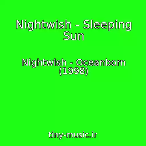 کاور آهنگ Nightwish - Sleeping Sun از Nightwish - Oceanborn (1998)