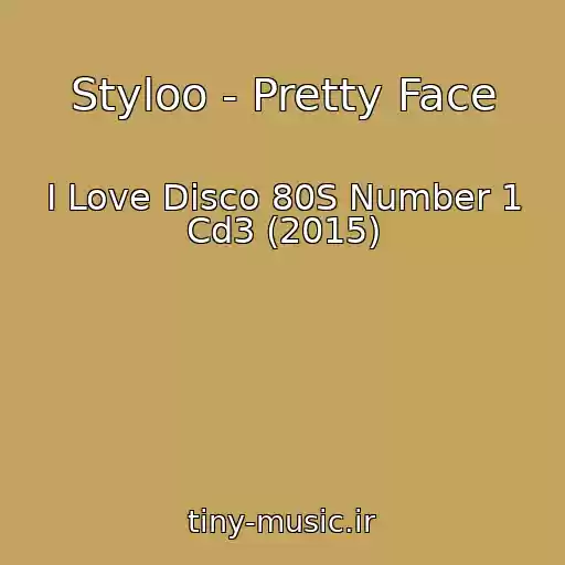 کاور آهنگ Styloo - Pretty Face از I Love Disco 80S Number 1 Cd3 (2015)