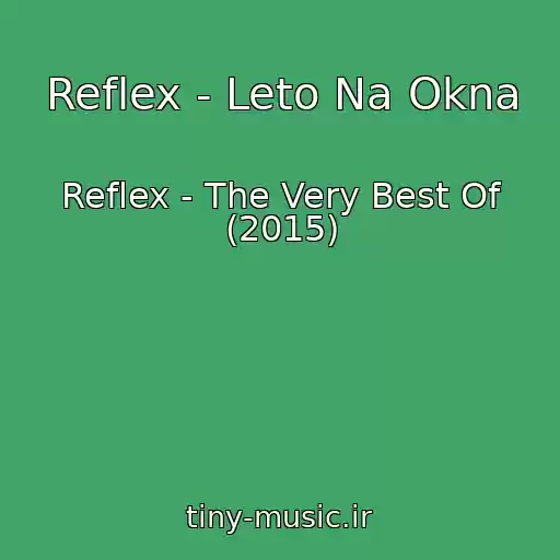 کاور آهنگ Reflex - Leto Na Okna از Reflex - The Very Best Of (2015)