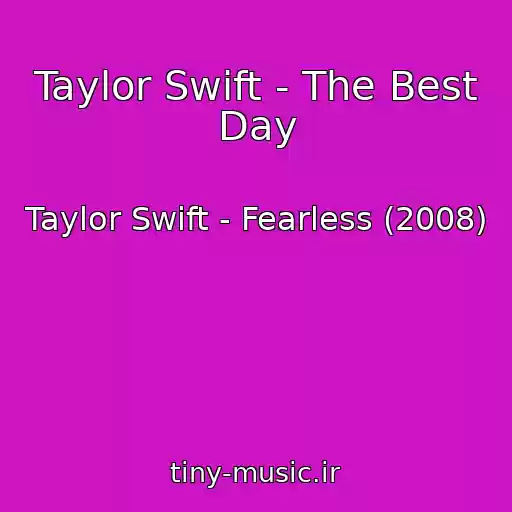 کاور آهنگ Taylor Swift - The Best Day از Taylor Swift - Fearless (2008)