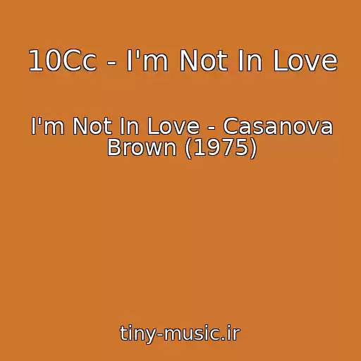 کاور آهنگ 10Cc - I'm Not In Love از I'm Not In Love - Casanova Brown (1975)