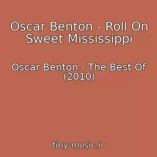 کاور آهنگ Oscar Benton - Roll On Sweet Mississippi از Oscar Benton - The Best Of (2010)