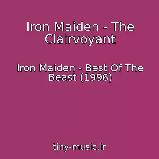 کاور آهنگ Iron Maiden - The Clairvoyant از Iron Maiden - Best Of The Beast (1996)