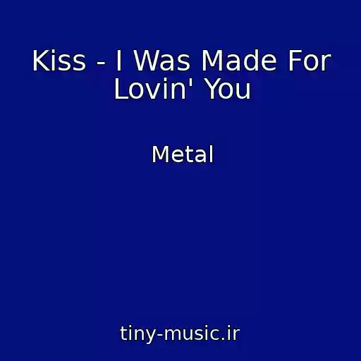 کاور آهنگ Kiss - I Was Made For Lovin' You از Metal