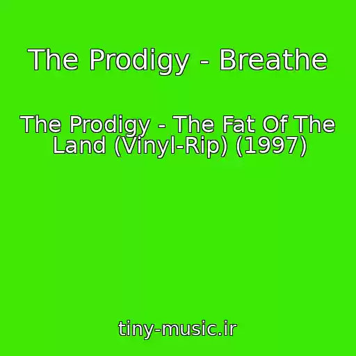 کاور آهنگ The Prodigy - Breathe از The Prodigy - The Fat Of The Land (Vinyl-Rip) (1997)