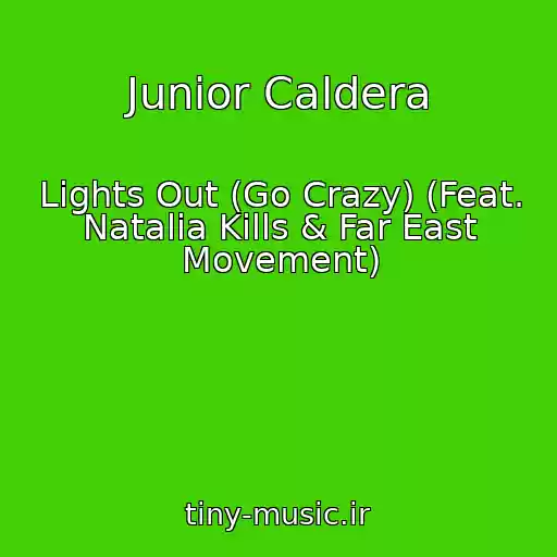 کاور آهنگ Junior Caldera از Lights Out (Go Crazy) (Feat. Natalia Kills & Far East Movement)