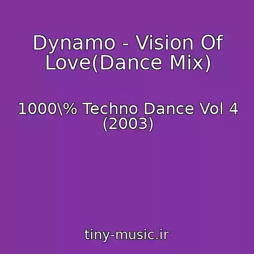 کاور آهنگ Dynamo - Vision Of Love(Dance Mix) از 1000\% Techno Dance Vol 4 (2003)