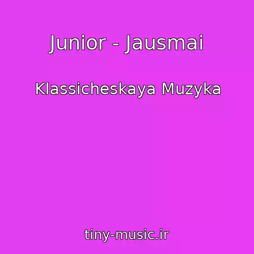 کاور آهنگ Junior - Jausmai از Klassicheskaya Muzyka