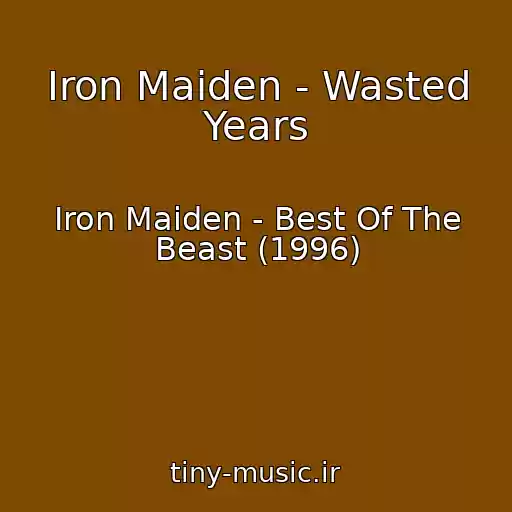 کاور آهنگ Iron Maiden - Wasted Years از Iron Maiden - Best Of The Beast (1996)