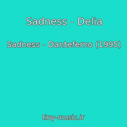کاور آهنگ Sadness - Delia از Sadness - Danteferno (1995)