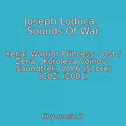 کاور آهنگ Joseph Loduca - Sounds Of War از Xena: Warrior Princess - Ost / Zena - Koroleva Voinov - Saundtrek, Vol.6 (Score) (Cd2) (2001)