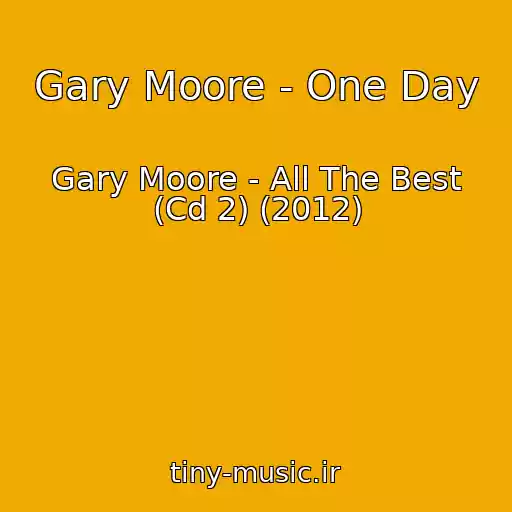 کاور آهنگ Gary Moore - One Day از Gary Moore - All The Best (Cd 2) (2012)