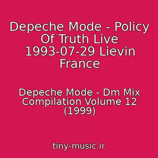 کاور آهنگ Depeche Mode - Policy Of Truth Live 1993-07-29 Lievin France از Depeche Mode - Dm Mix Compilation Volume 12 (1999)
