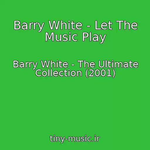 کاور آهنگ Barry White - Let The Music Play از Barry White - The Ultimate Collection (2001)