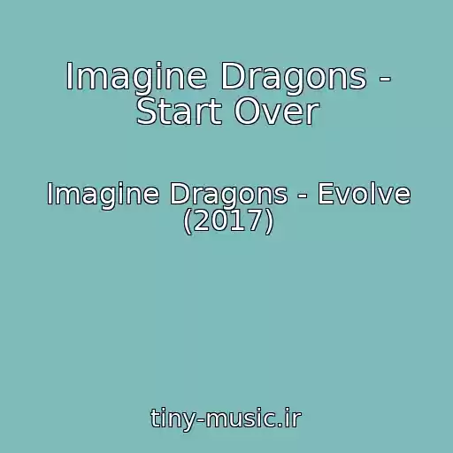 کاور آهنگ Imagine Dragons - Start Over از Imagine Dragons - Evolve (2017)
