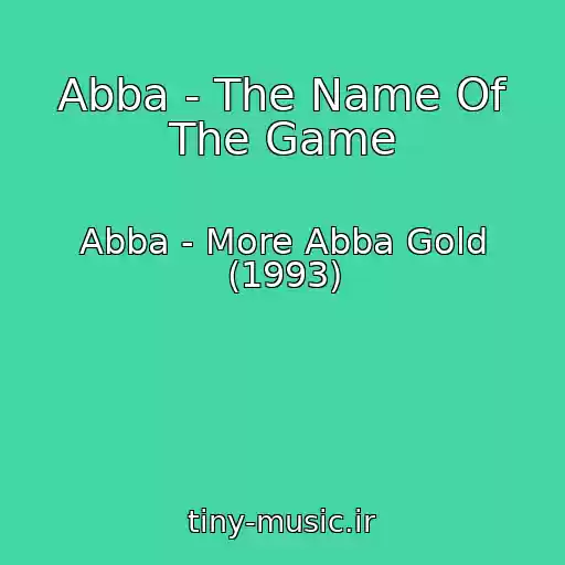 کاور آهنگ Abba - The Name Of The Game از Abba - More Abba Gold (1993)