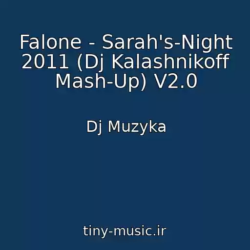 کاور آهنگ Falone - Sarah's-Night 2011 (Dj Kalashnikoff Mash-Up) V2.0 از Dj Muzyka