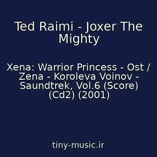 کاور آهنگ Ted Raimi - Joxer The Mighty از Xena: Warrior Princess - Ost / Zena - Koroleva Voinov - Saundtrek, Vol.6 (Score) (Cd2) (2001)