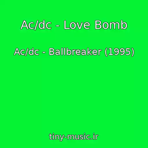 کاور آهنگ Ac/dc - Love Bomb از Ac/dc - Ballbreaker (1995)