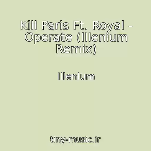 کاور آهنگ Kill Paris Ft. Royal - Operate (Illenium Remix) از Illenium