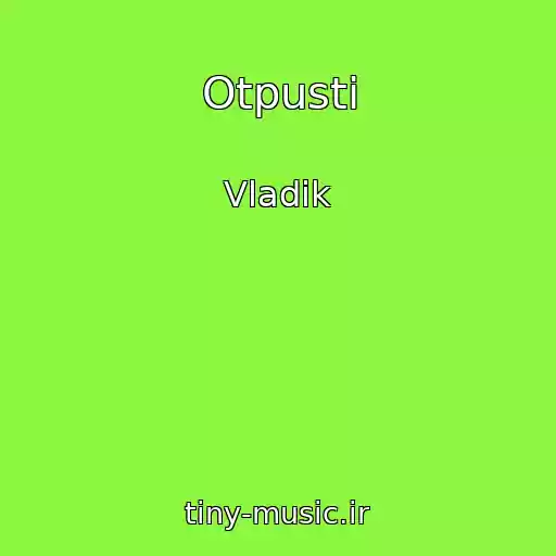 کاور آهنگ Otpusti از Vladik