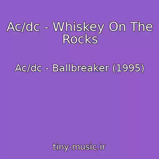 کاور آهنگ Ac/dc - Whiskey On The Rocks از Ac/dc - Ballbreaker (1995)