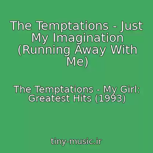 کاور آهنگ The Temptations - Just My Imagination (Running Away With Me) از The Temptations - My Girl: Greatest Hits (1993)