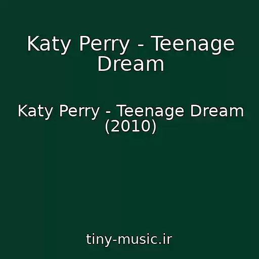 کاور آهنگ Katy Perry - Teenage Dream از Katy Perry - Teenage Dream (2010)