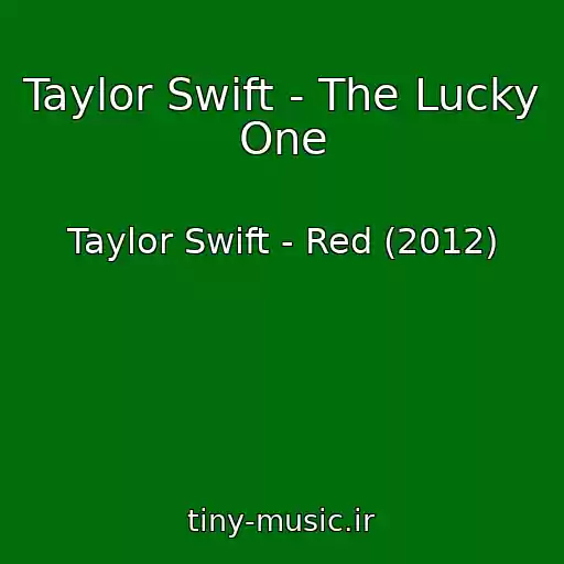 کاور آهنگ Taylor Swift - The Lucky One از Taylor Swift - Red (2012)