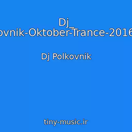 کاور آهنگ Dj_ Polkovnik-Oktober-Trance-2016-Sv6 از Dj Polkovnik