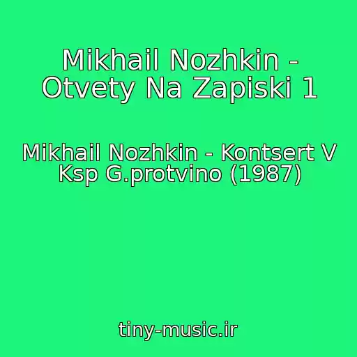 کاور آهنگ Mikhail Nozhkin - Otvety Na Zapiski 1 از Mikhail Nozhkin - Kontsert V Ksp G.protvino (1987)