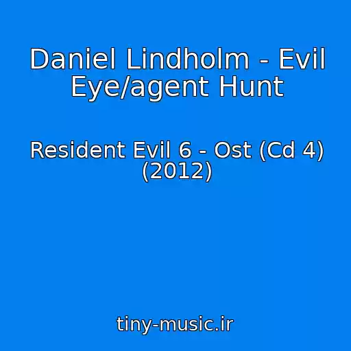 کاور آهنگ Daniel Lindholm - Evil Eye/agent Hunt از Resident Evil 6 - Ost (Cd 4) (2012)