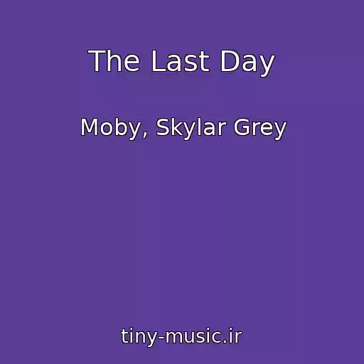 کاور آهنگ The Last Day از Moby, Skylar Grey