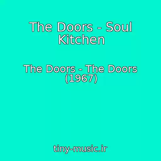 کاور آهنگ The Doors - Soul Kitchen از The Doors - The Doors (1967)