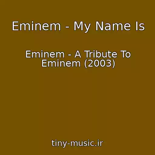 کاور آهنگ Eminem - My Name Is از Eminem - A Tribute To Eminem (2003)
