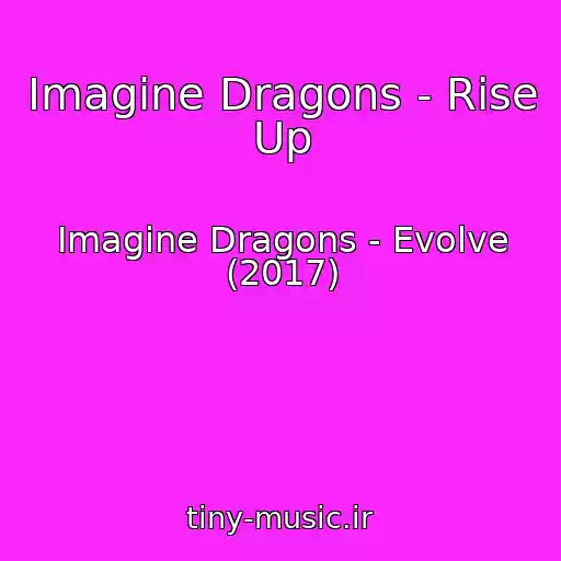 کاور آهنگ Imagine Dragons - Rise Up از Imagine Dragons - Evolve (2017)
