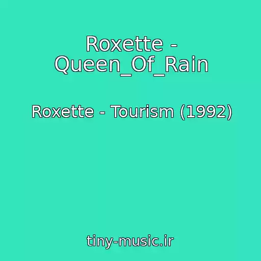 کاور آهنگ Roxette - Queen_Of_Rain از Roxette - Tourism (1992)