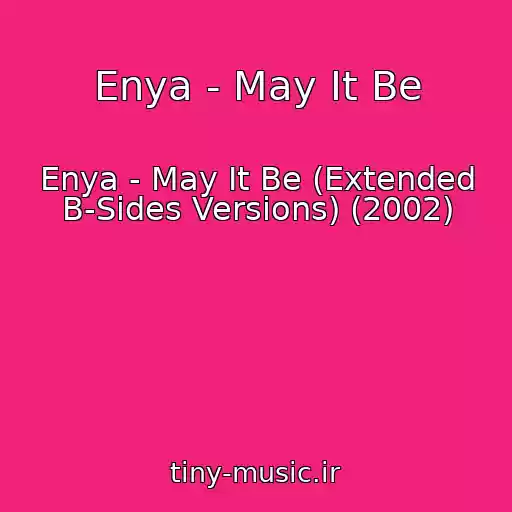 کاور آهنگ Enya - May It Be از Enya - May It Be (Extended B-Sides Versions) (2002)