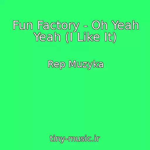 کاور آهنگ Fun Factory - Oh Yeah Yeah (I Like It) از Rep Muzyka
