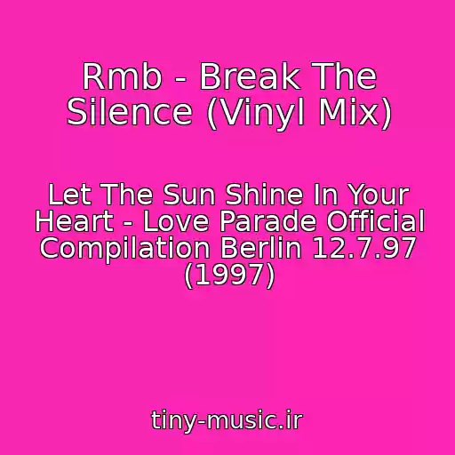کاور آهنگ Rmb - Break The Silence (Vinyl Mix) از Let The Sun Shine In Your Heart - Love Parade Official Compilation Berlin 12.7.97 (1997)