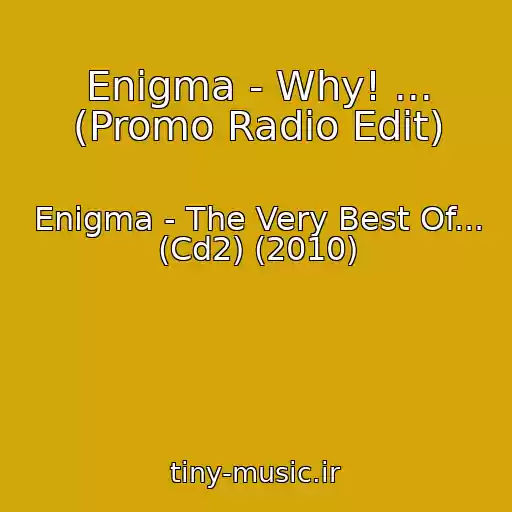 کاور آهنگ Enigma - Why! ... (Promo Radio Edit) از Enigma - The Very Best Of... (Cd2) (2010)