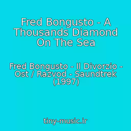 کاور آهنگ Fred Bongusto - A Thousands Diamond On The Sea از Fred Bongusto - Il Divorzio - Ost / Razvod - Saundtrek (1997)