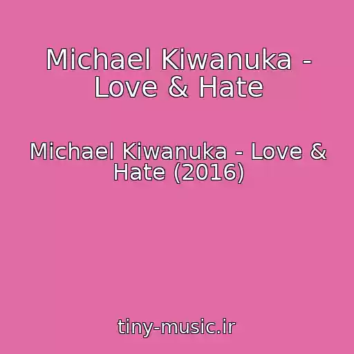 کاور آهنگ Michael Kiwanuka - Love & Hate از Michael Kiwanuka - Love & Hate (2016)